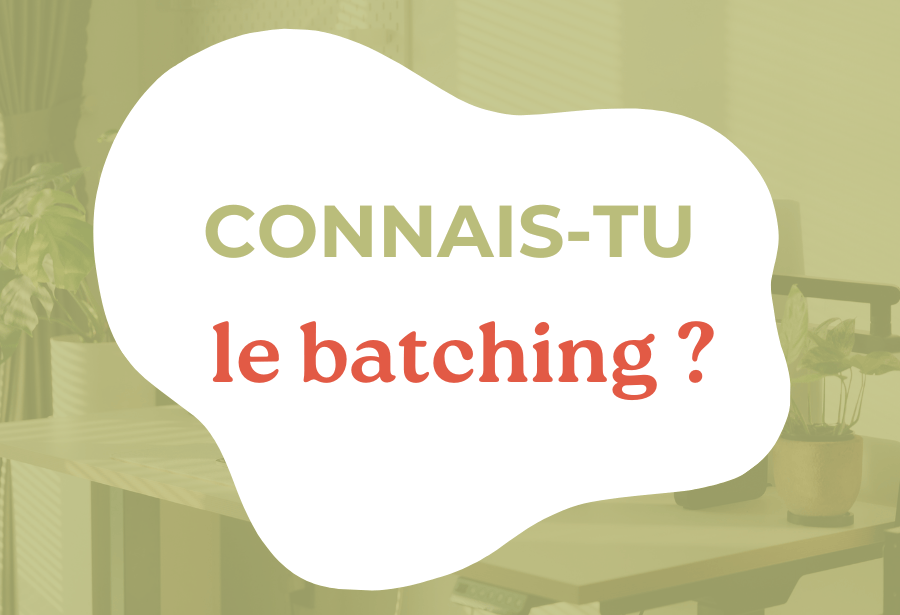 Le Batching : La méthode pour booster votre productivité !