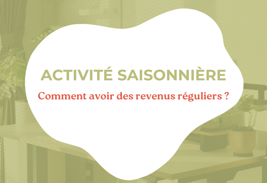 Saisonnalité d’activité : comprendre le phénomène et sécuriser son chiffre d’affaires toute l’année
