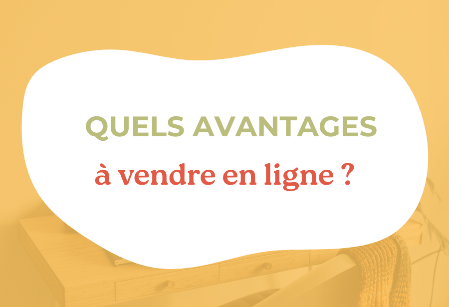 Quels avantages à vendre en ligne ?