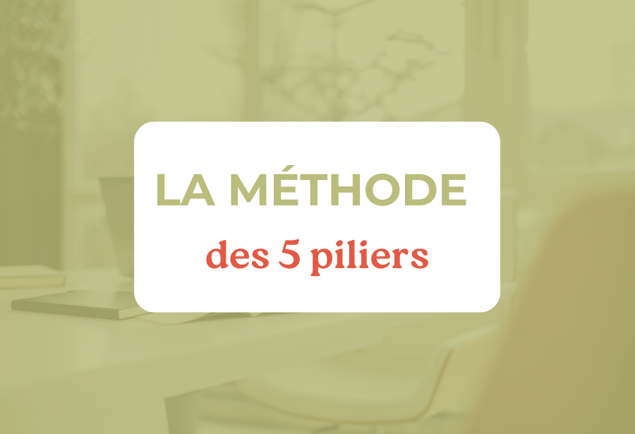 La méthode des 5 piliers ou catégories