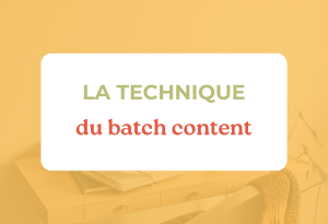 Le batch content pour créer des contenus en un éclair !