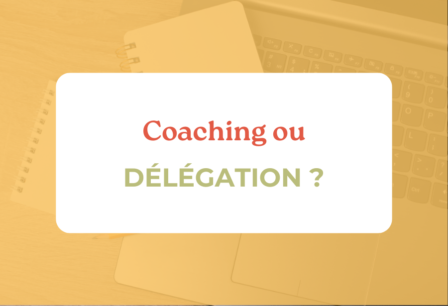 Coaching ou délégation : quelle option choisir pour votre communication ?